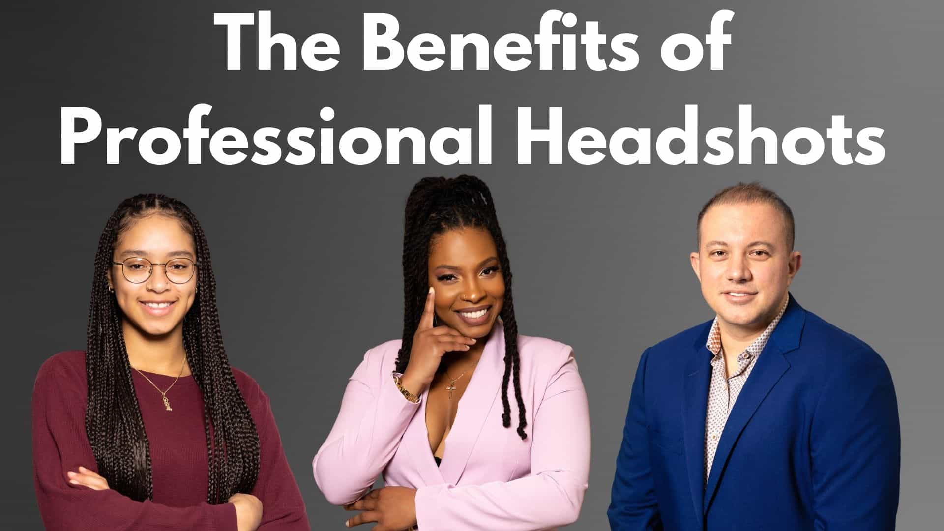 The Benefits of Professional Headshots (Why You NEED One)