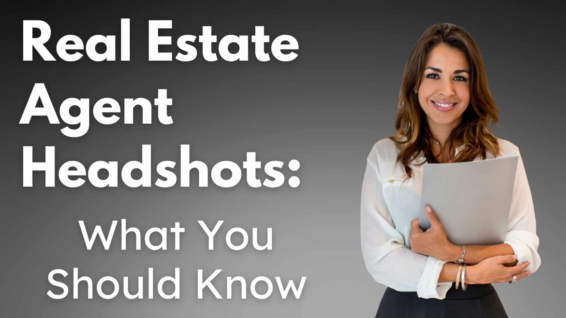 Real Estate Agent Headshots: What YOU Should Know